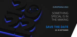 Europeana 2022 something special is in the making save the date 28 - 30 September